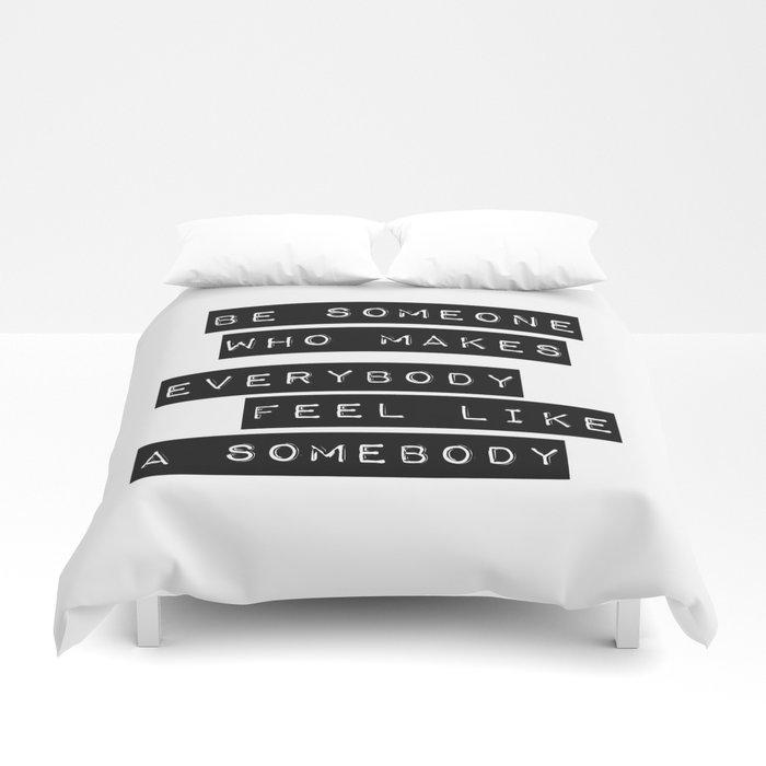 3D Be someone who makes everybody feel like a somebody Duvet Cover Bedding Sets