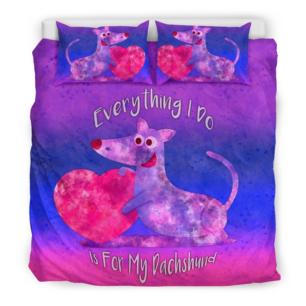 Everything I Do Is For My Dachshund Dog for Lovers of Dachshunds3D Customized Duvet Cover Bedding Sets