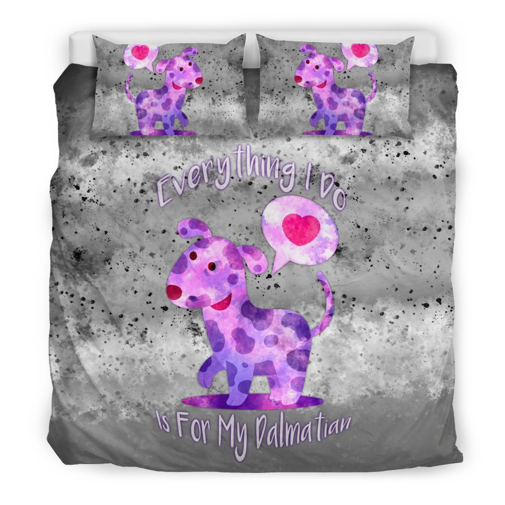 Everything I Do Is For My Dalmatian Dog for Lovers of Dalmatians3D Customized Duvet Cover Bedding Sets