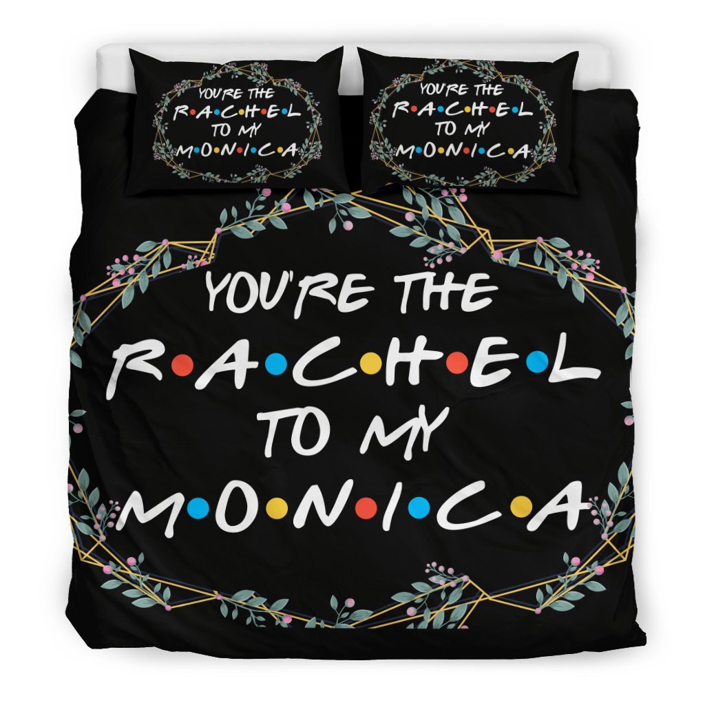 Youre The Rachel to My Monica 3D Customized Duvet Cover Bedding Sets