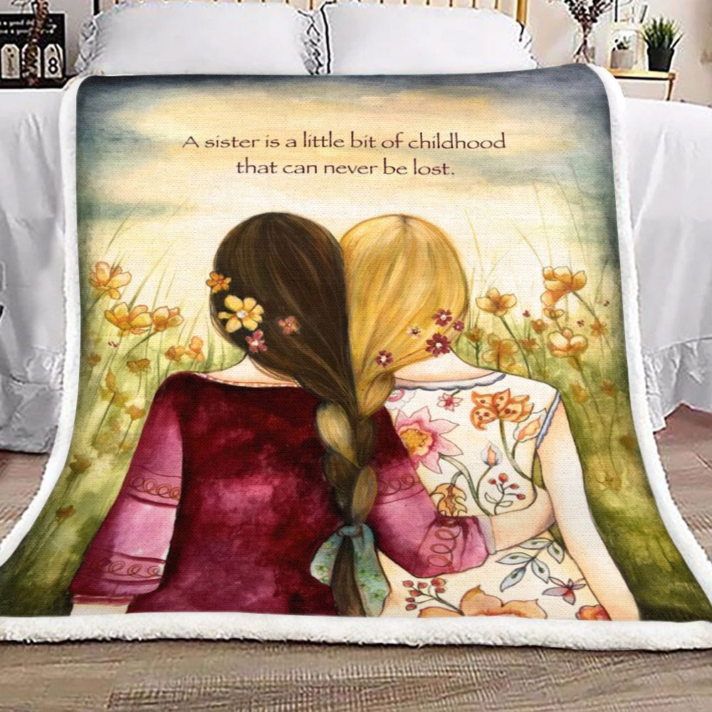 A Sister Is A Little Bit Of Childhood That Can Never Be Lost Sherpa Fleece Blanket