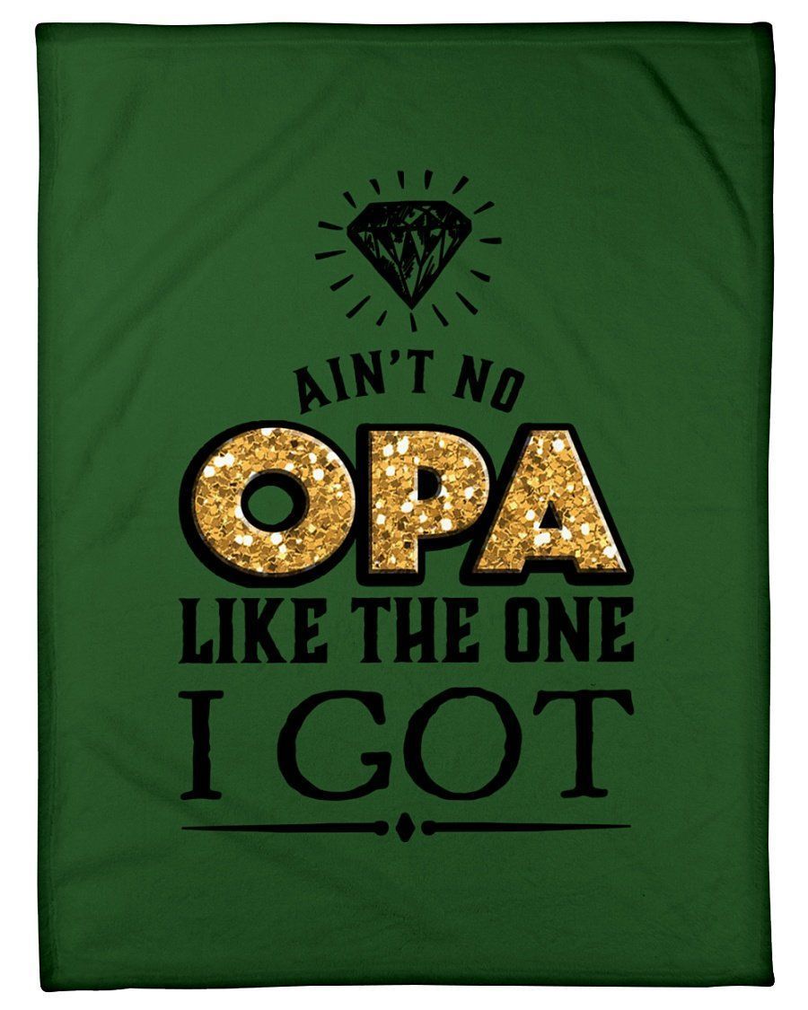 Ain’t No Opa Like The One I Got Fleece Blanket