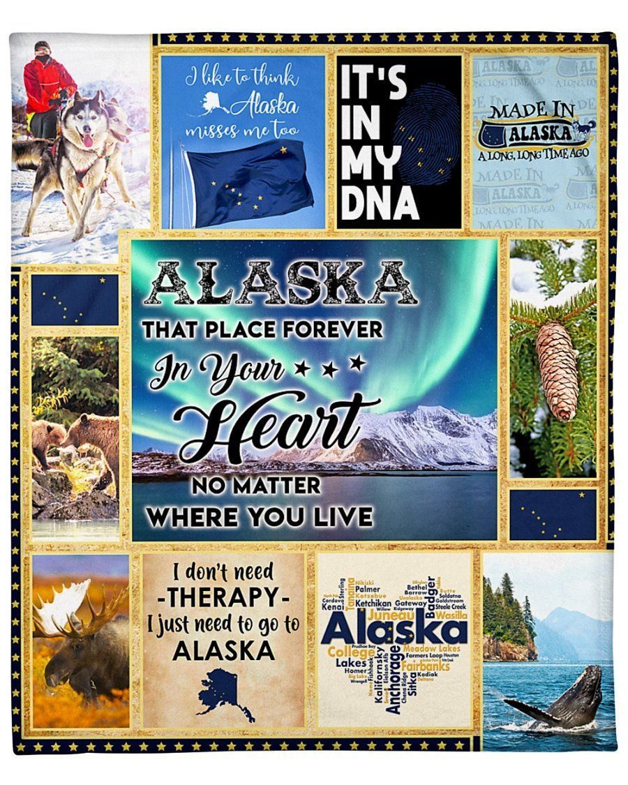 Alaska That Place Forever In Your Heart No Matter Where You Live Fleece Blanket