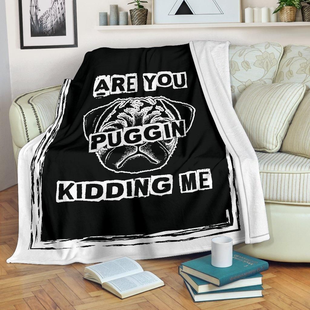 Are You Puggin Kidding Me Sherpa Fleece Blanket