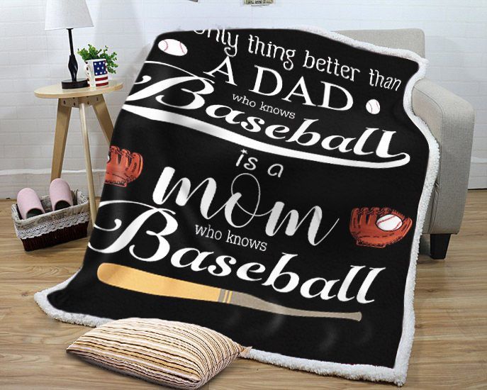 Baseball The Only Thing Better Than A Dad Who Knows Baseball Is A Mom Who Knows Baseball Sherpa Fleece Blanket