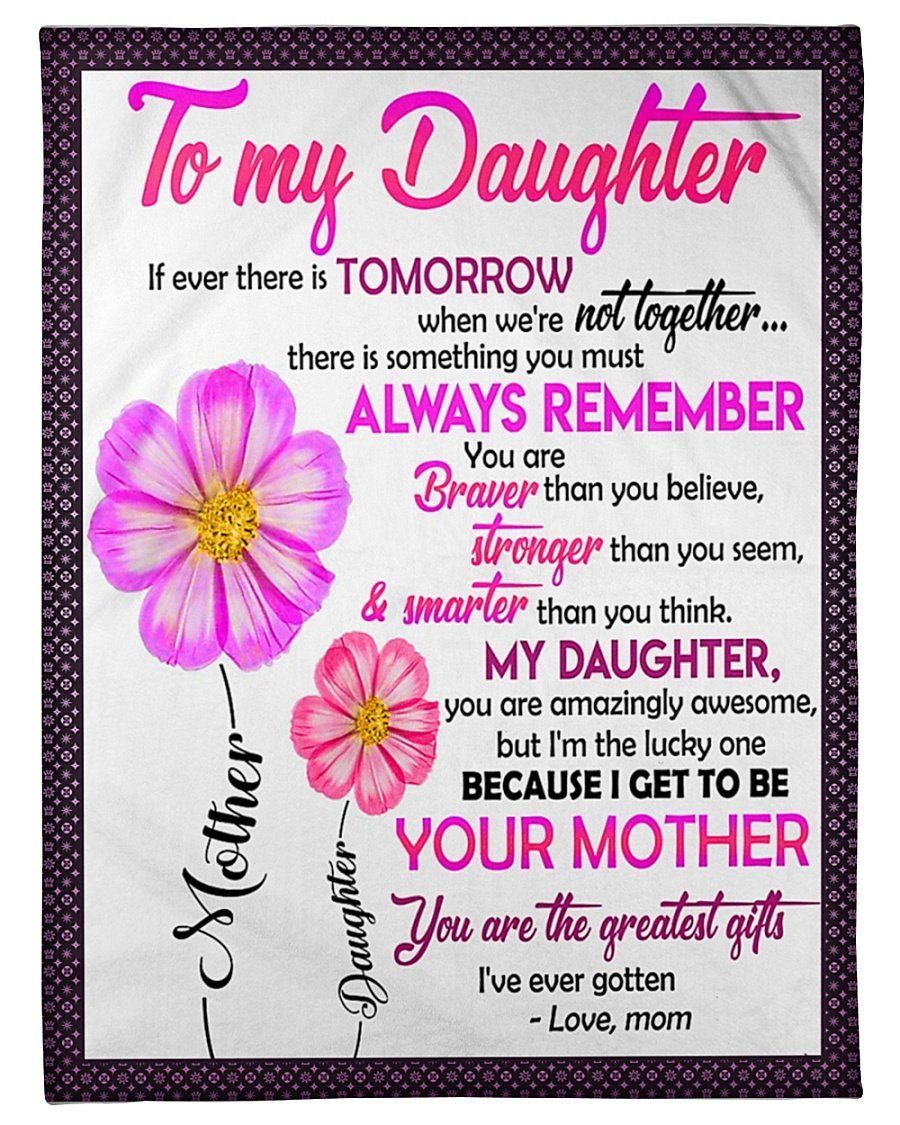 Because I Get To Be Your Mother Fleece Blanket To Daughter Fleece Blanket