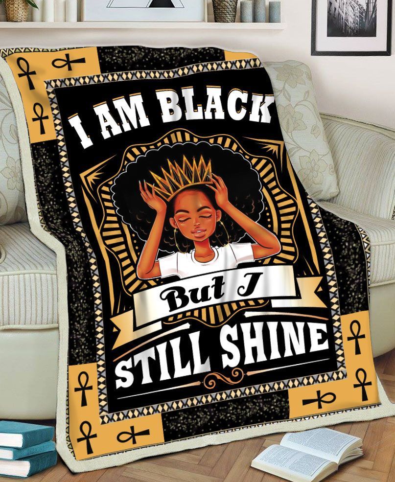 Black Women I Am Black But I Still Shine Sherpa Fleece Blanket