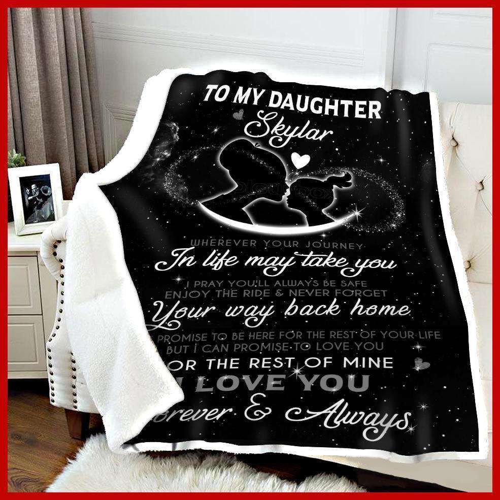 Blanket Gift For Daughter Skylar Love You For The Rest Of Mine