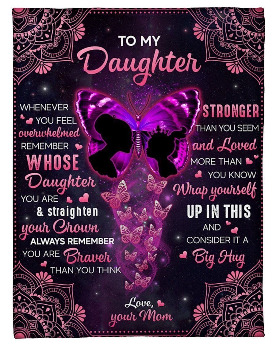 Butterfly Galaxy Mom To Daughter You’re Stronger Than You Seem Fleece Blanket Fleece Blanket