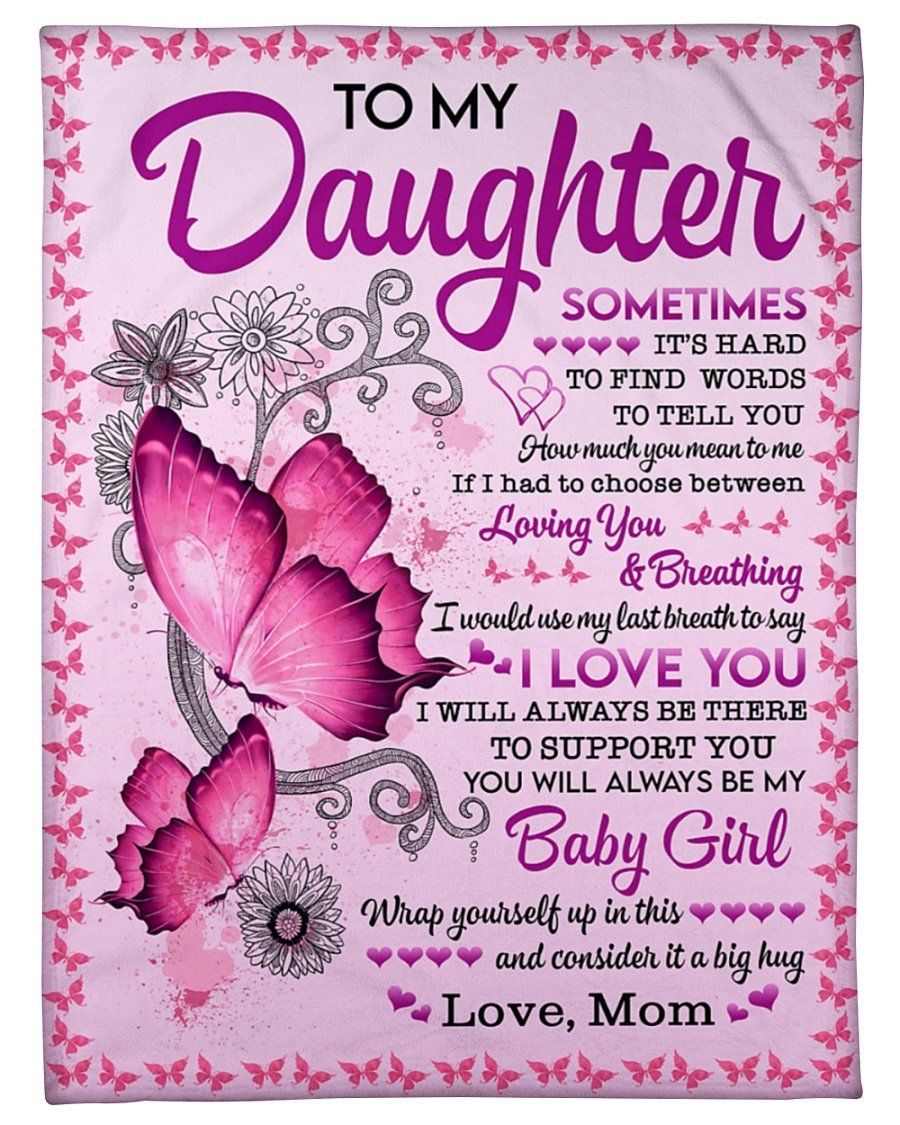 Butterfly To My Daughter Sometimes It’s Hard Fleece Blanket Fleece Blanket
