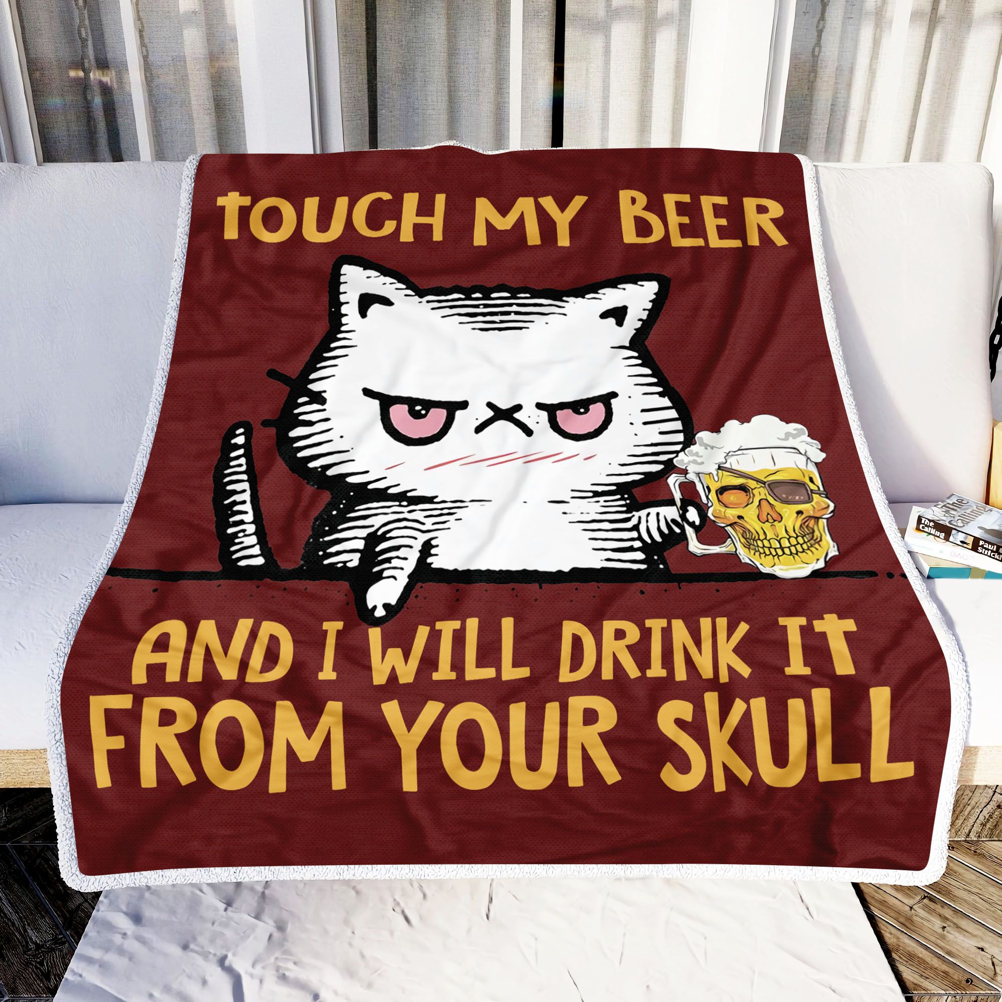 Cat Touch My Beer And I Will Drink It From Your Skull Fleece Blanket