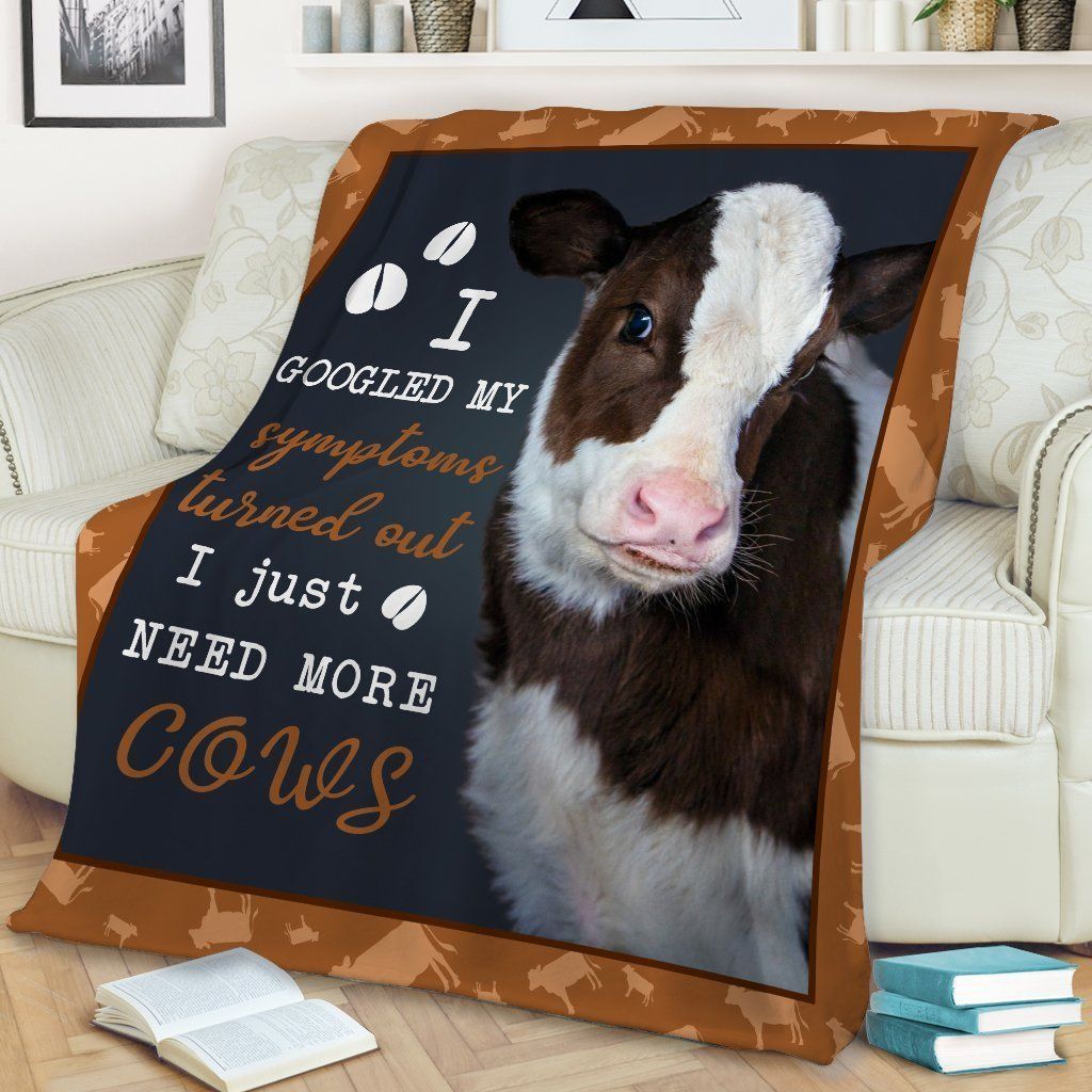 Cow I Googled My Symptoms Turned I Just Need More Cows Fleece Blanket