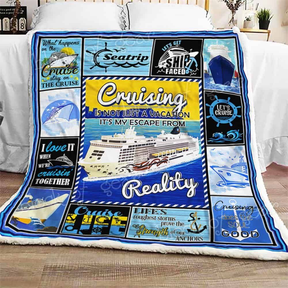 Cruising Isnt Just A Vacation Its My Escape From Reality Fleece Blanket