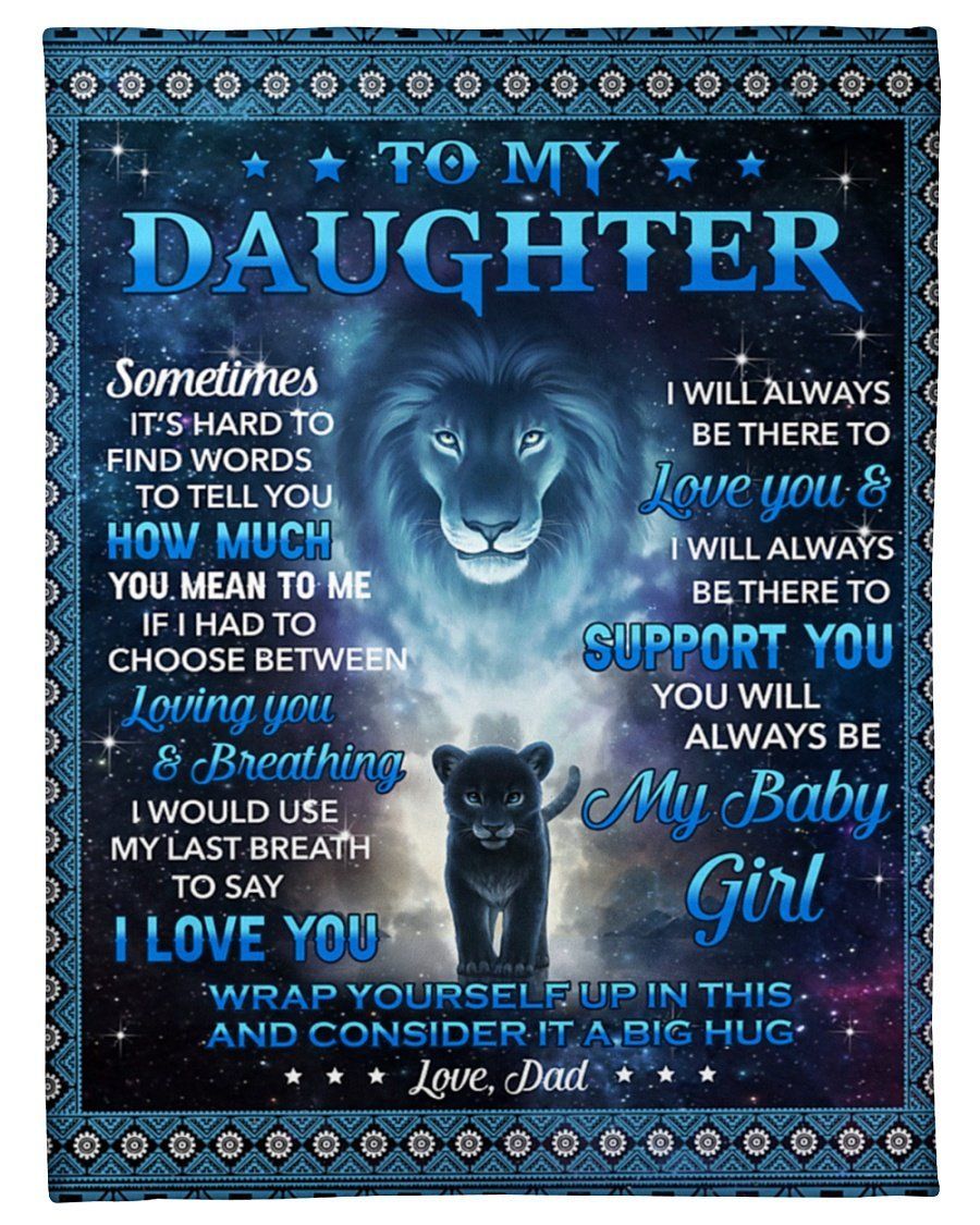 Dad To Daughter Lion Fleece Blanket You’ll Always Be My Baby Girl Fleece Blanket
