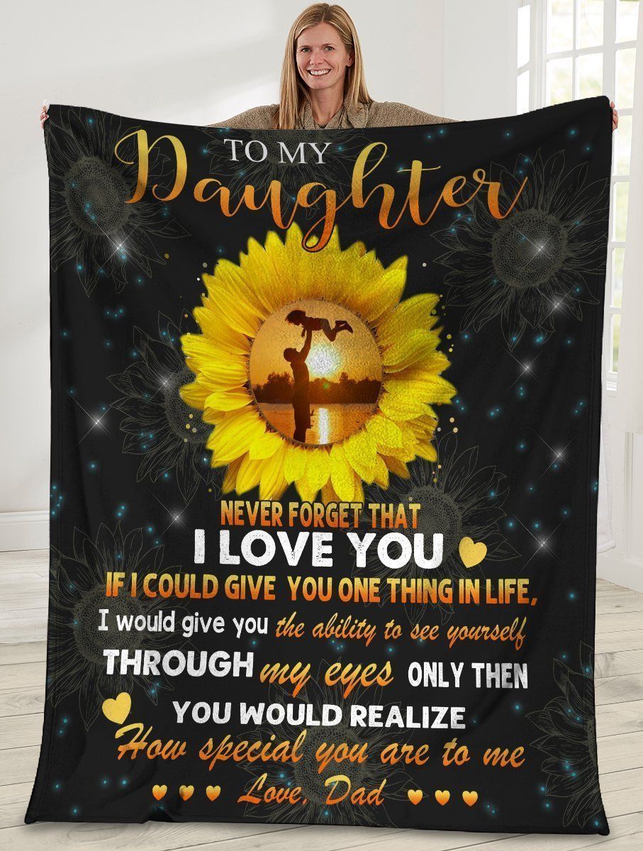 Dad To My Daughter Never Forget That I Love You Sunflower Fleece Blanket