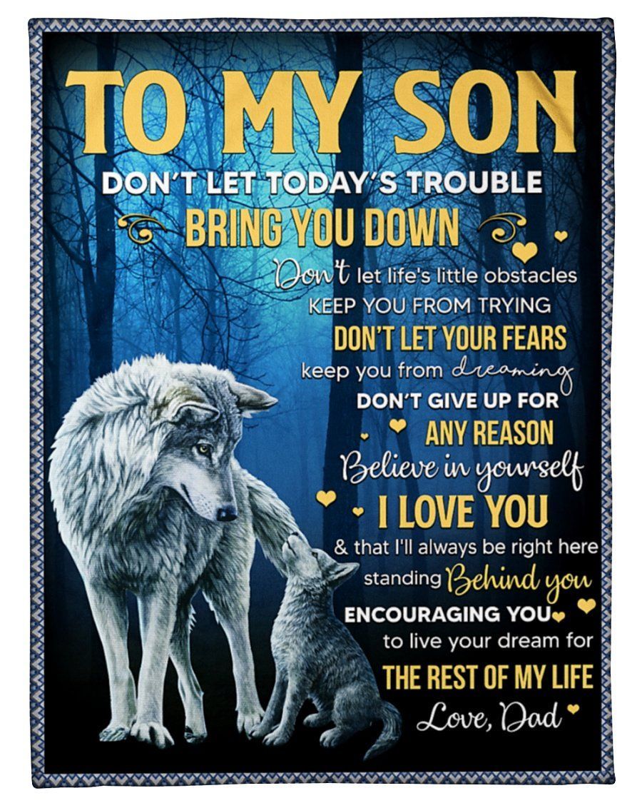 Daddy To Son Don’t Let Today’s Trouble Fleece Blanket Fleece Blanket