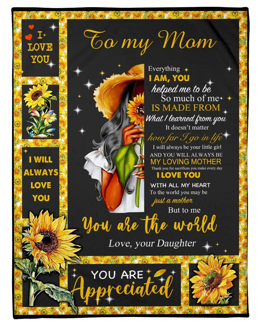Daughter To Mom Sunflower Everything I Am You Helped Me To Be Fleece Blanket Fleece Blanket
