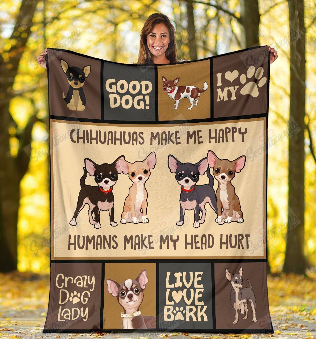 Dog Chihuahua Lover Chihuahuas Make Me Chihuahua Dog Happy Fleece Blanket