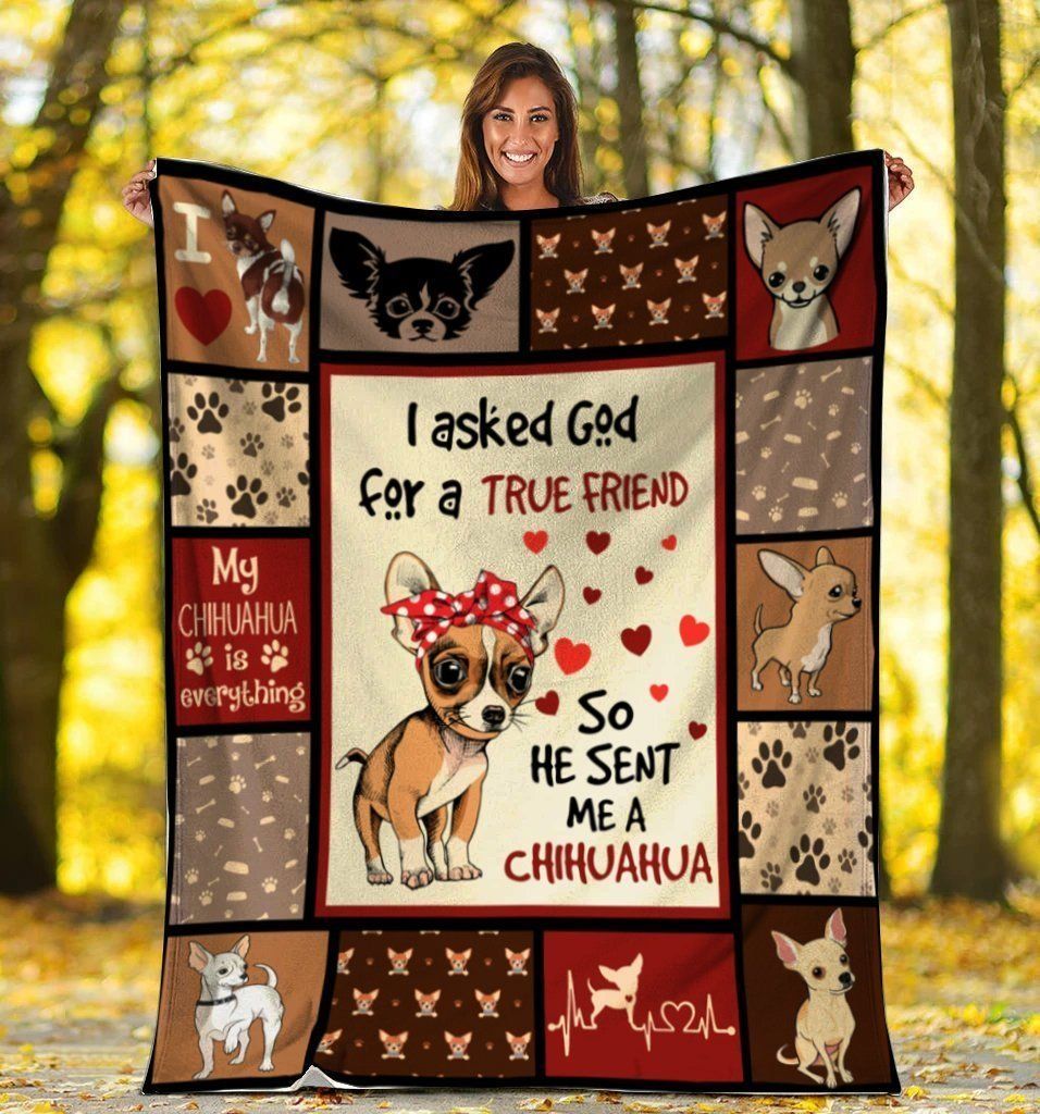 Dog I Asked God For A True Friend So He Sent Me A Chihuahua Dog Sherpa Fleece Blanket
