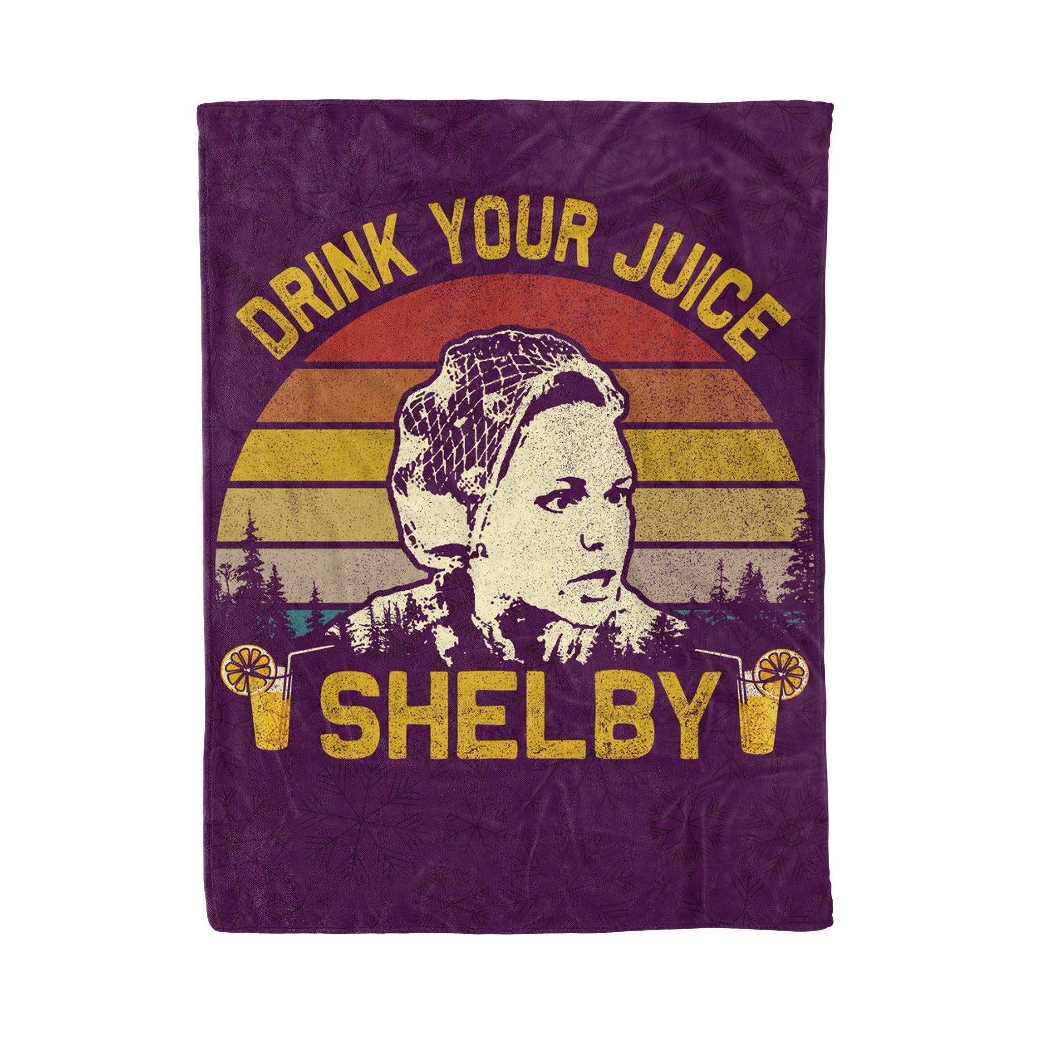 Drink Your Juice Shelby – You Need To Calm The Fck Down Funny Saying – Fleece Blanket