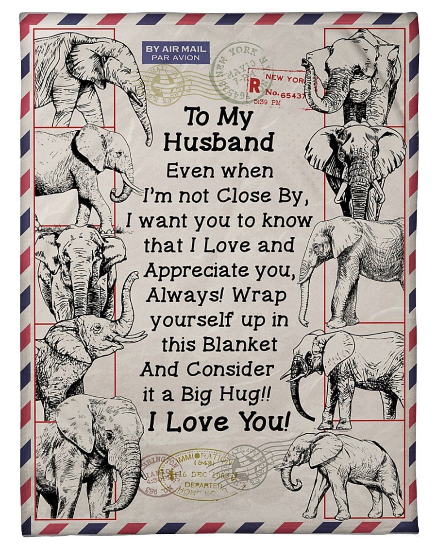 Even When I’m Not Close By Elephant Fleece Blanket To Husband Fleece Blanket