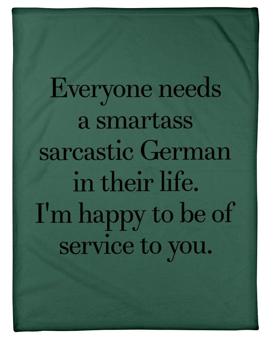 Everyone Needs A Smartass Sarcastic German In Their Life Trending Fleece Blanket