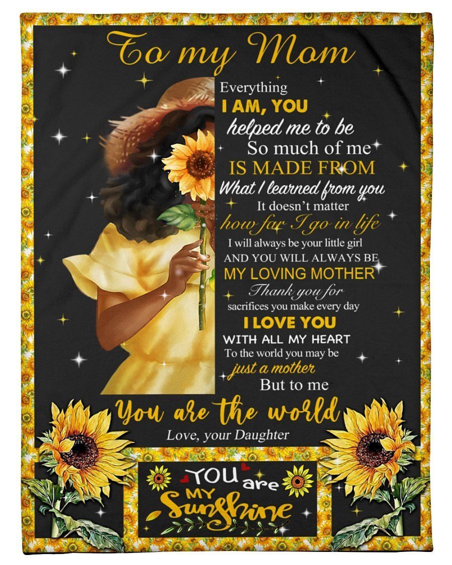 Everything I Am You Helped Me To Me To My Mom Fleece Blanket Fleece Blanket
