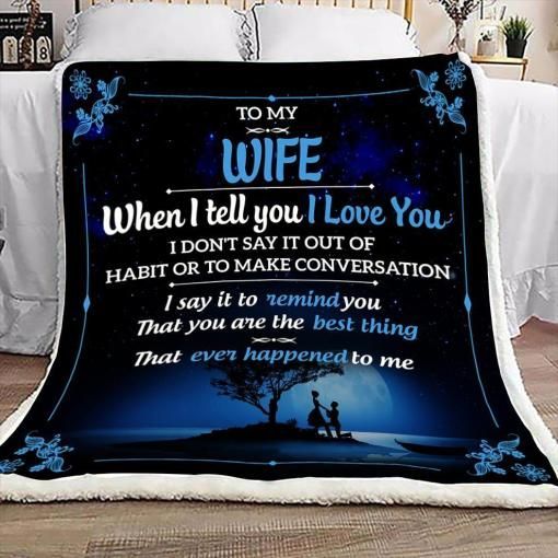 Family Blanket Husband To Wife When I Tell You I Love You Sherpa Fleece Blanket