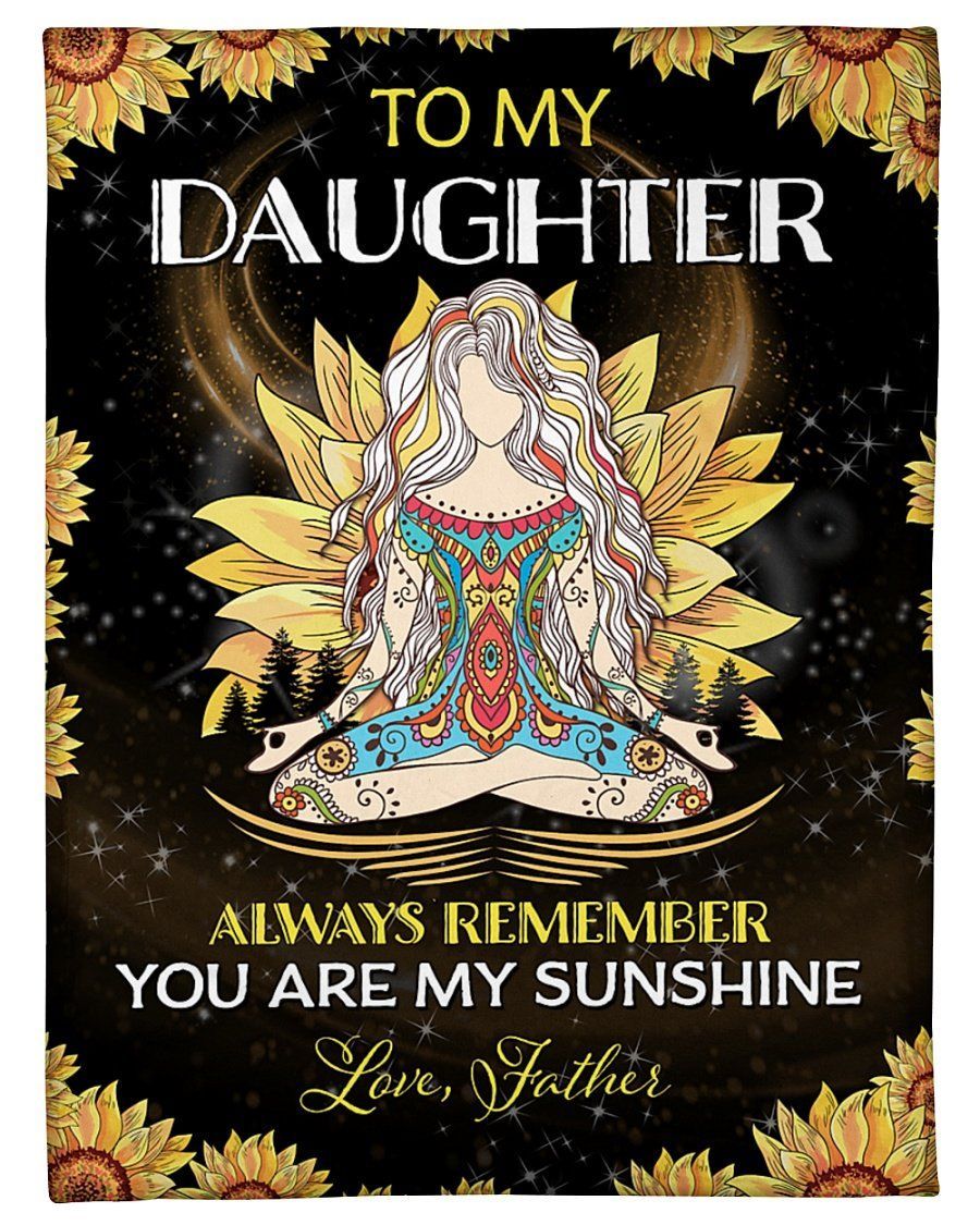 Father Gift To Daughter Always Remember You Are My Sunshine Fleece Blanket Fleece Blanket