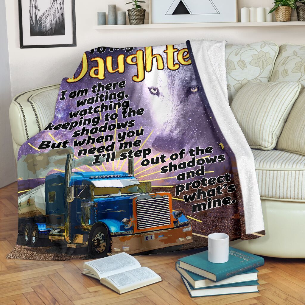 Fleece Blanket Gift For Trucker’s Daughter When You Need Me Fleece Blanket