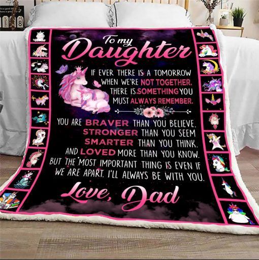 From Dad To My Daughter There Is Something You Must Remember Unicorn Sherpa Fleece Blanket
