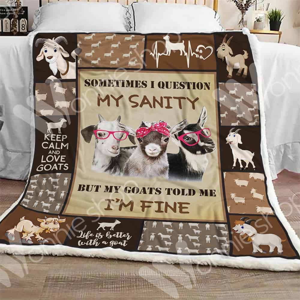 Goat Sometimes I Question My Sanity But My Goats Told Me I Am Fine Sherpa Fleece Blanket
