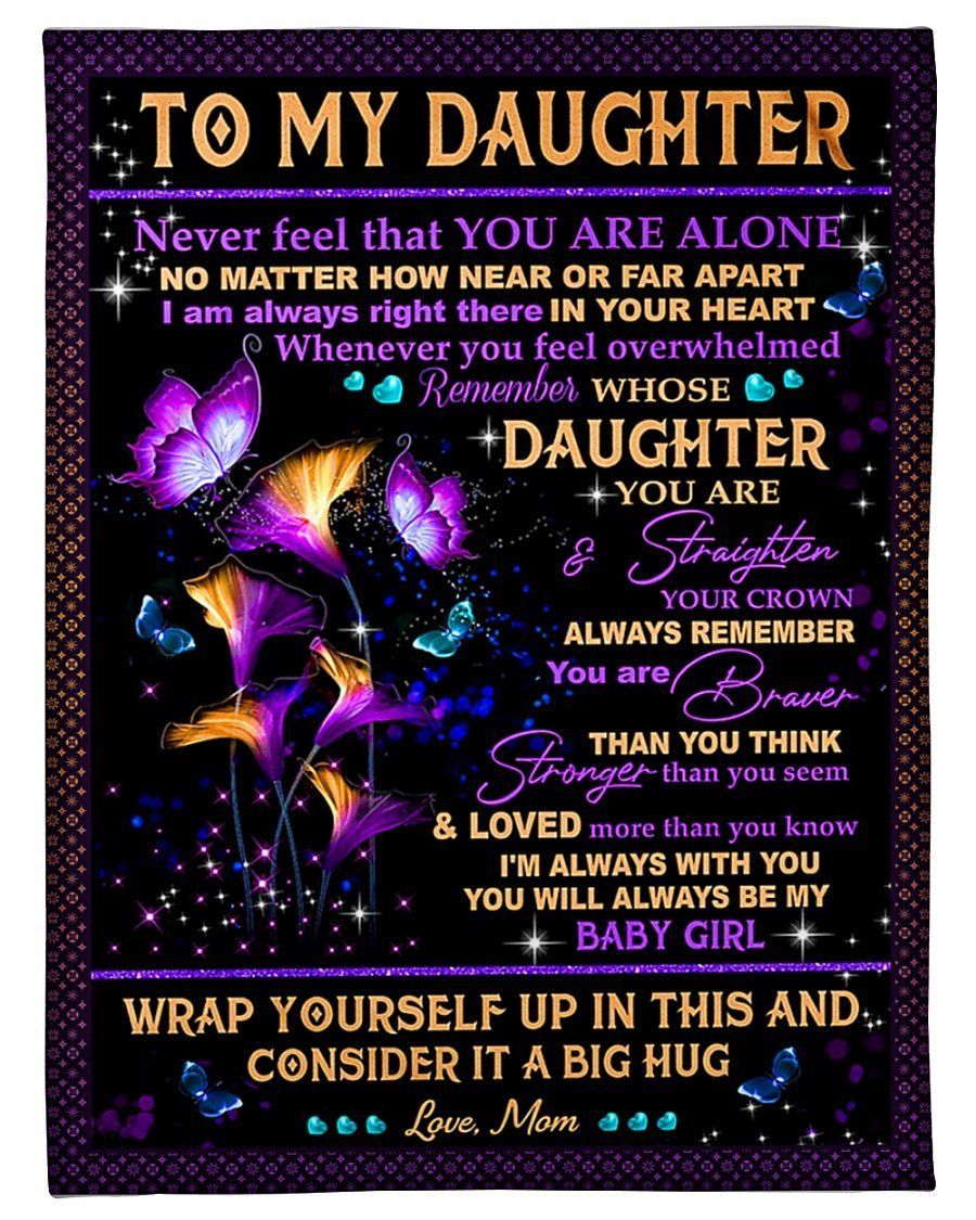 Great Gift For Daughter Never Feel That You Are Alone Fleece Blanket Fleece Blanket