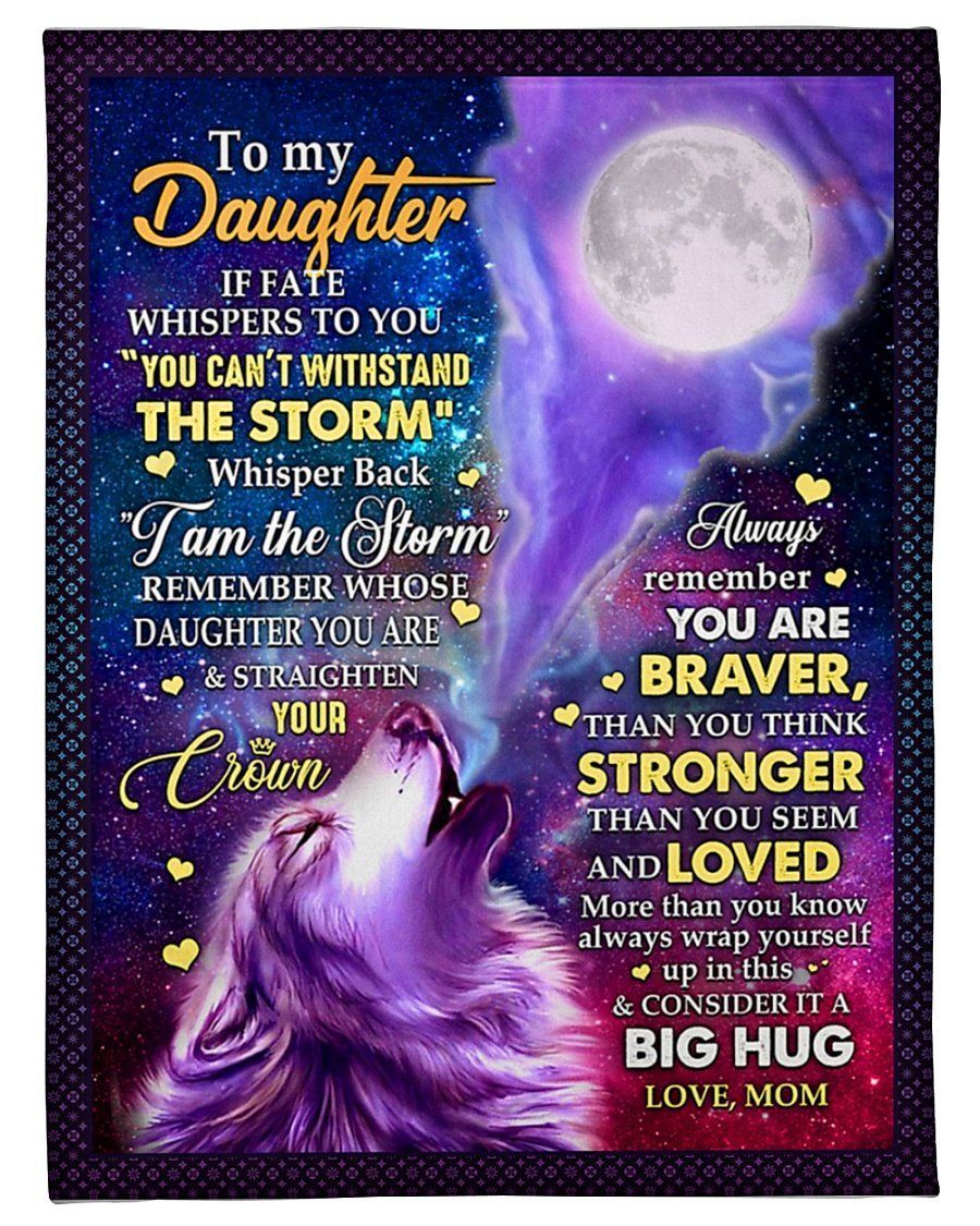 Great Gift To Daughter I Am Storm Fleece Blanket Fleece Blanket