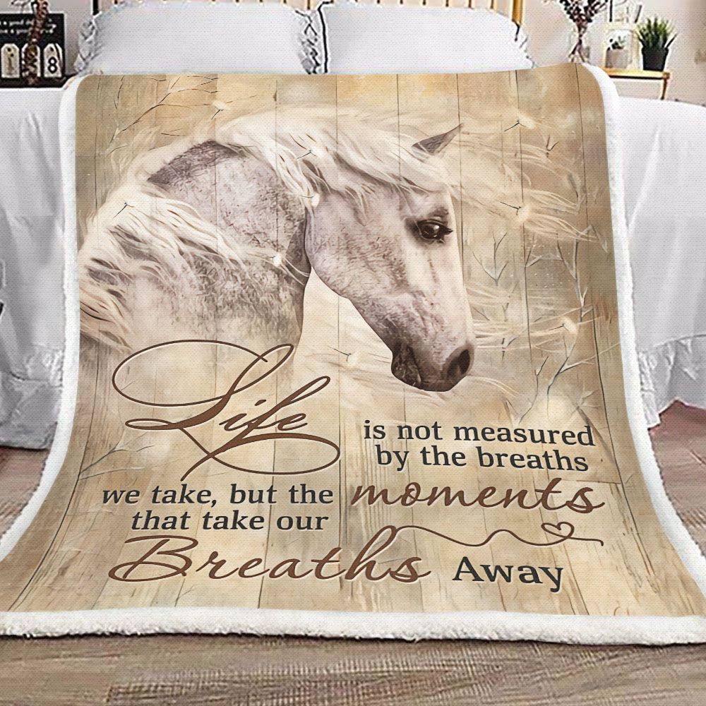 Horse Life Is Not Measured By The Breaths We Take But The Moments That Take Our Breaths Away Fleece Blanket