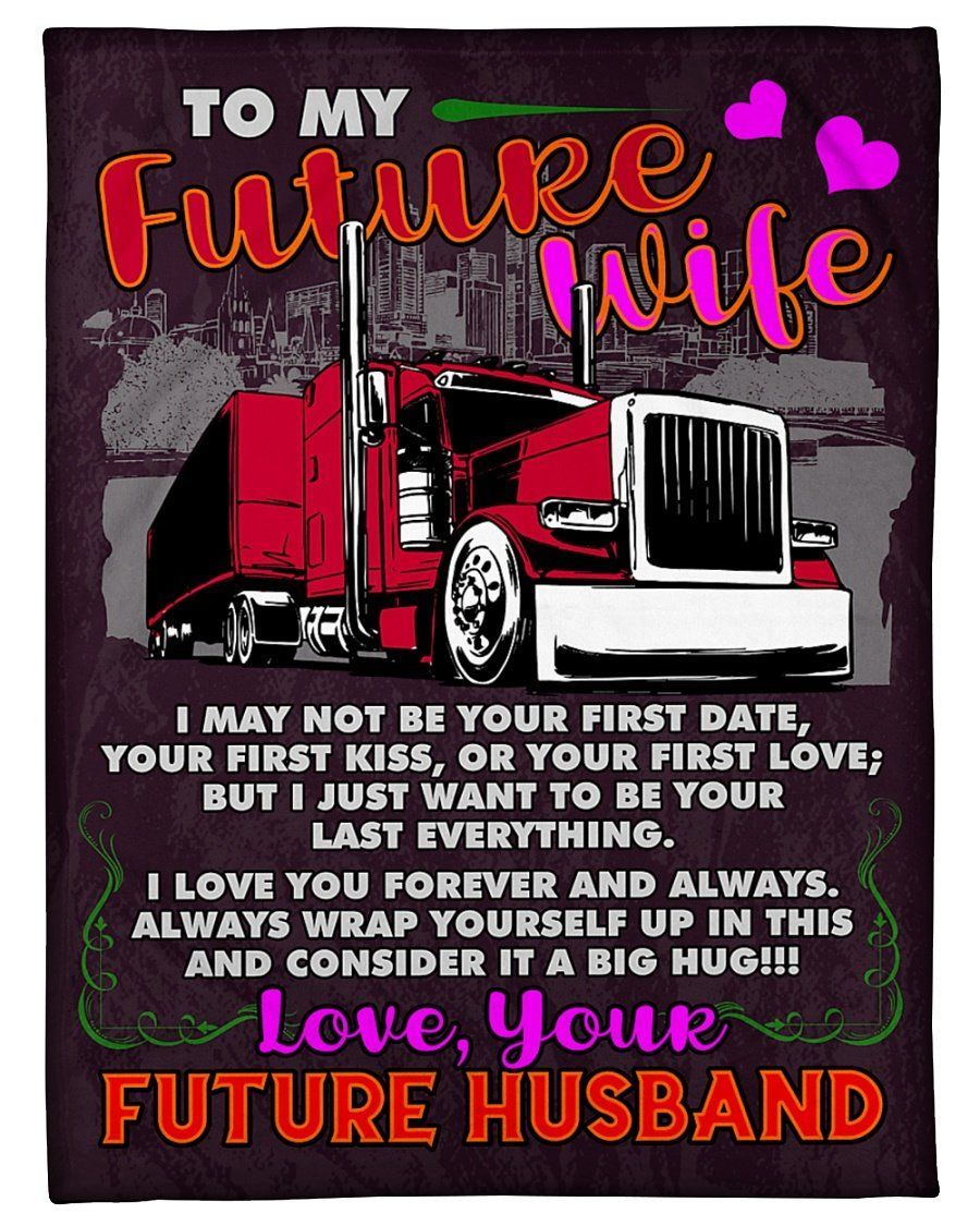 Husband To Trucker’s Future Wife I Love You Always Fleece Blanket Fleece Blanket