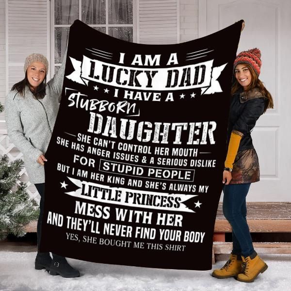 I Am A Lucky Dad I Have Stubborn Daughter Sherpa Fleece Blanket