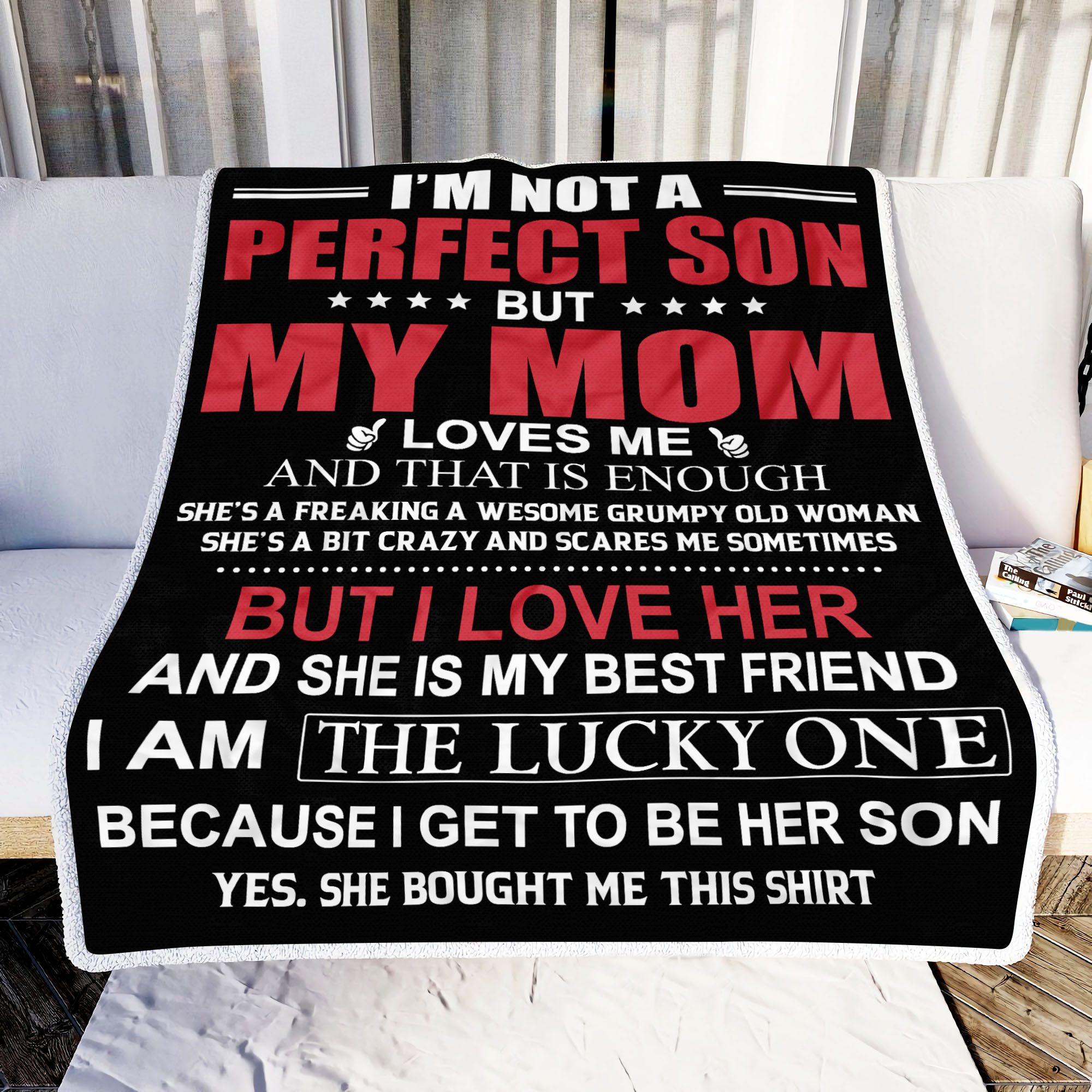 I Am Not A Perfect Son But My Mom Loves Me And That Is Enough Fleece Blanket