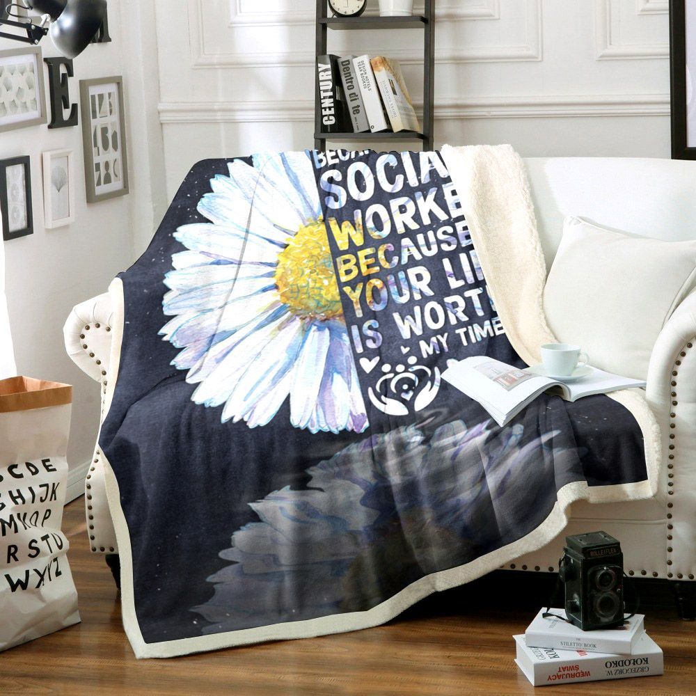 I Became A Social Worker Because Your Life Is Worth My Time Sherpa Fleece Blanket