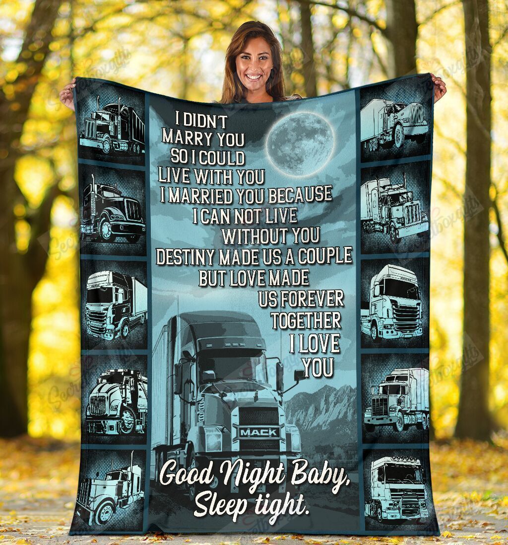 I Didn’t Marry You So I Could Live With You Truck Driver Fleece Blanket