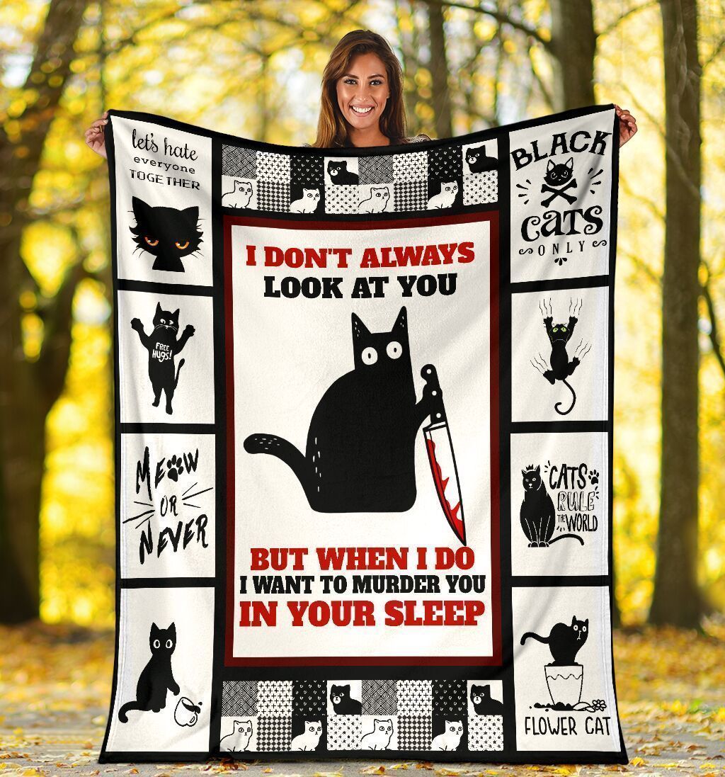 I Don’t Always Look At You Funny Murderous Black Cat Fleece Blanket