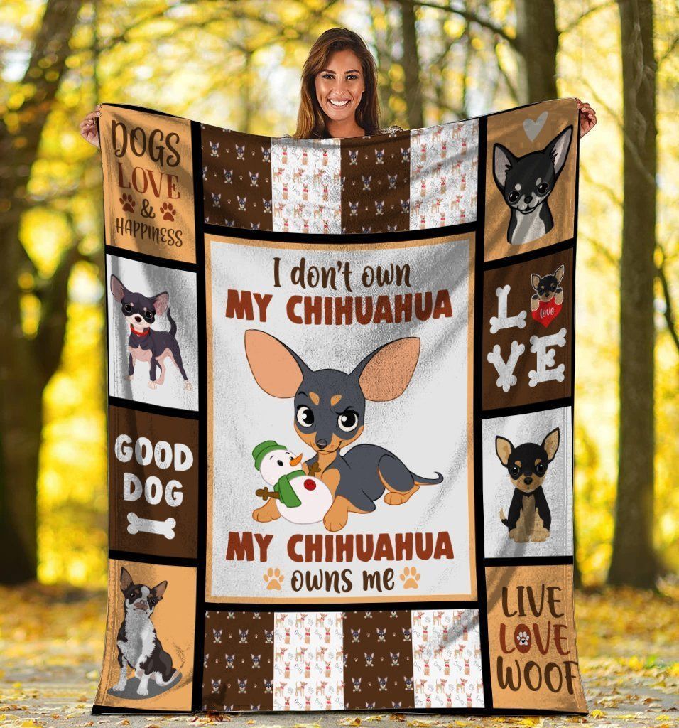 I Don’t Own My Chihuahua My Chihuahua Owns Me Chihuahua Dog Fleece Blanket