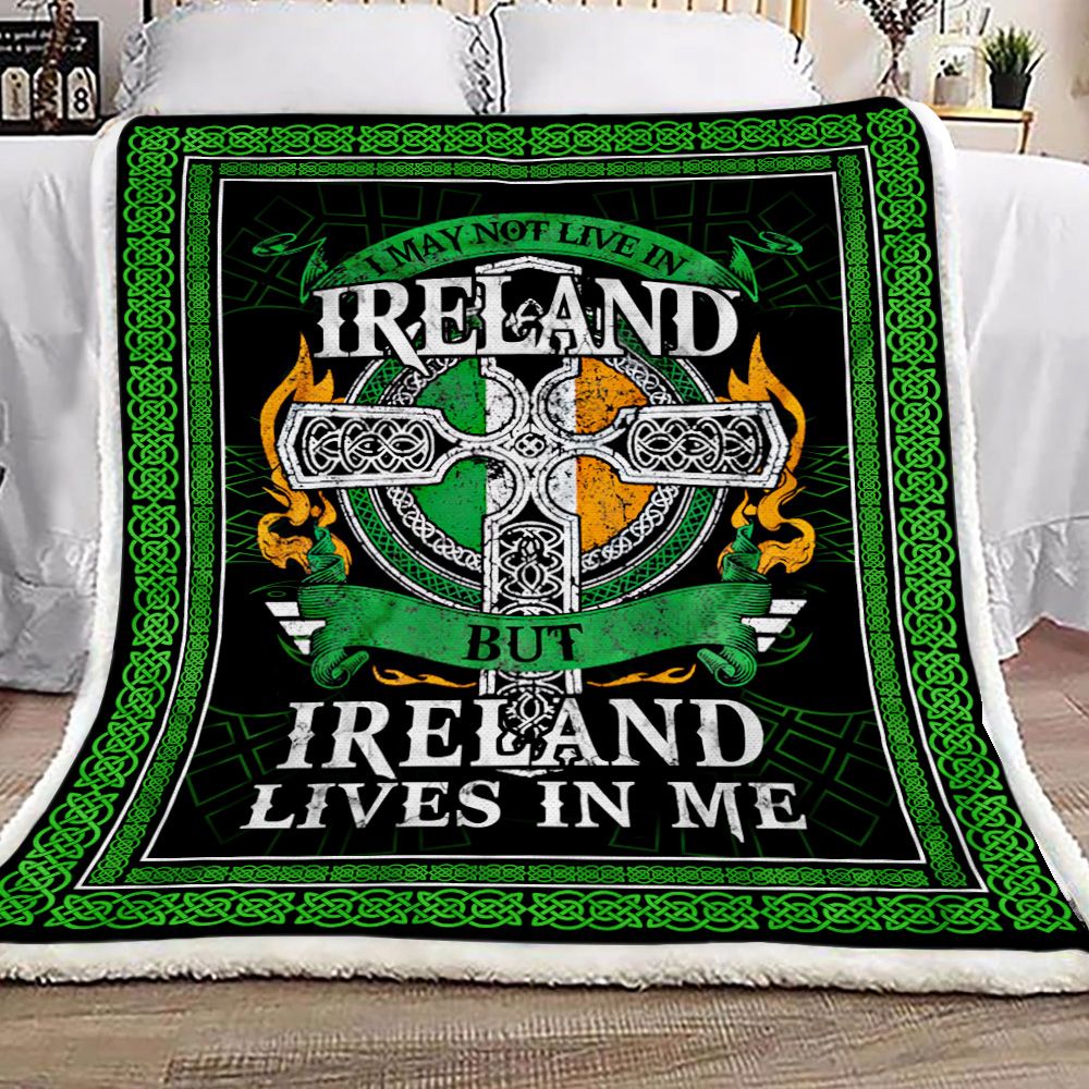 I May Not Live In Ireland But Ireland Lives In Me Fleece Blanket