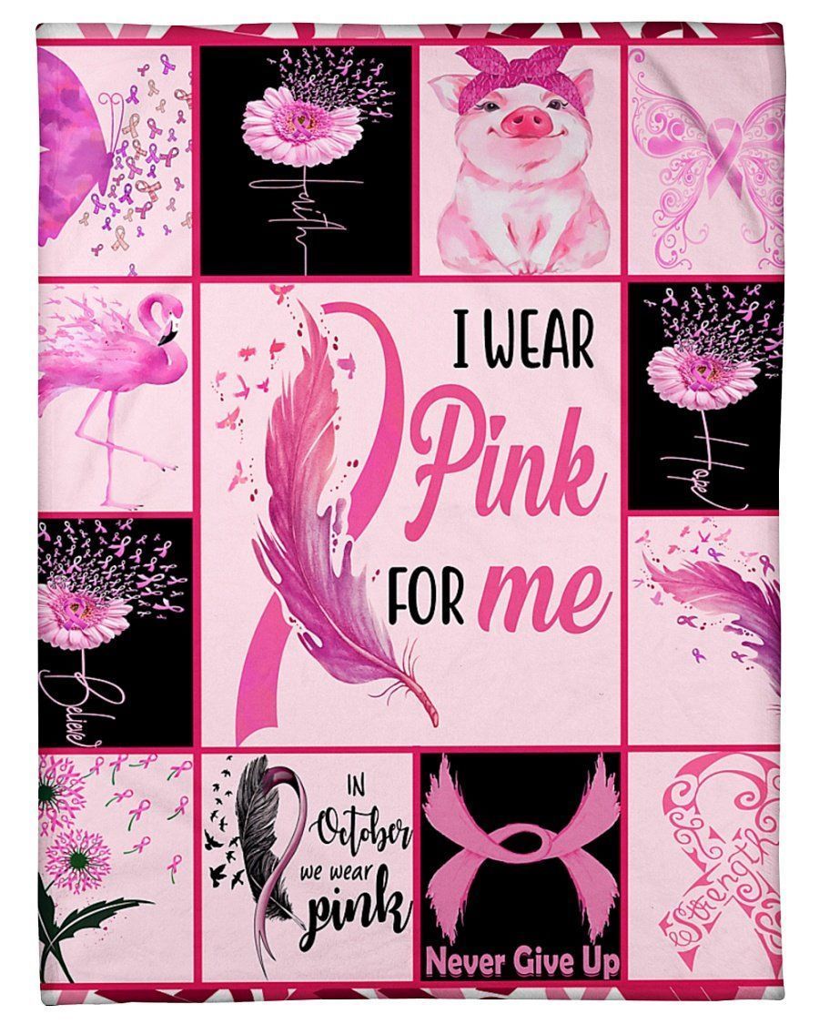 I Wear Pink For Me Breast Cancer Awareness Meaningful Gifts Fleece Blanket