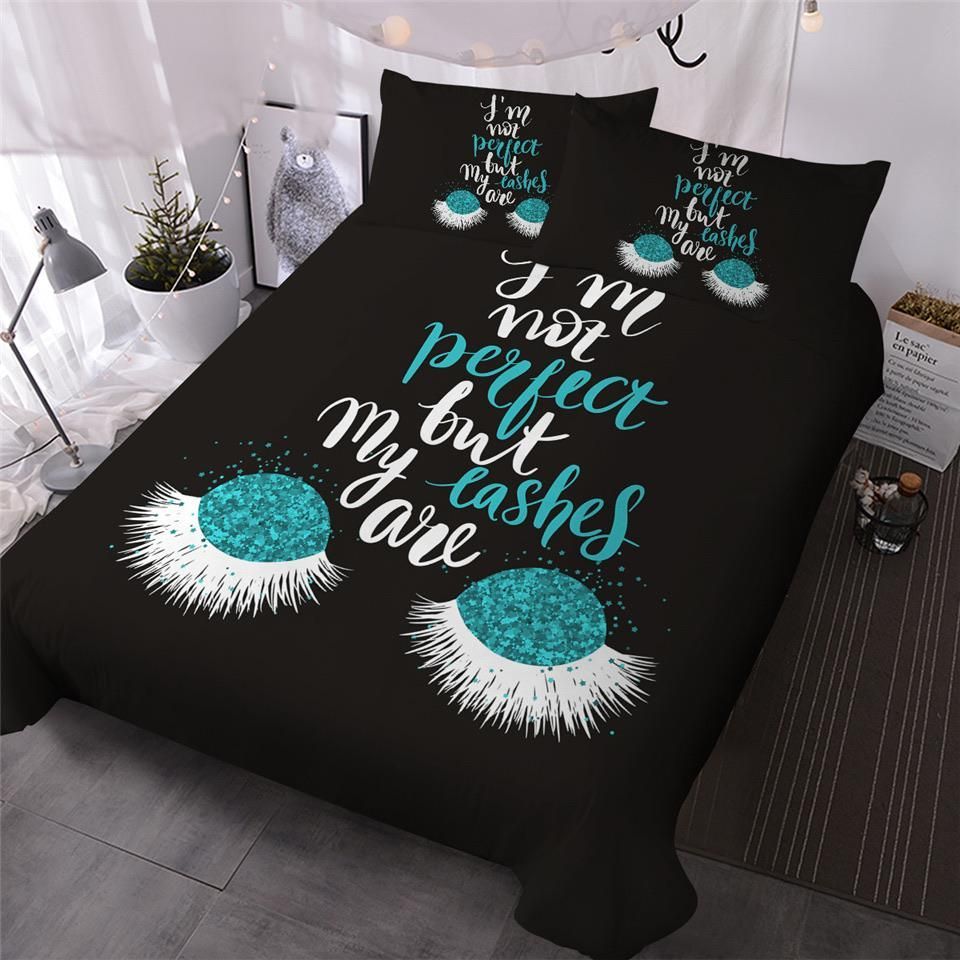 IM Not Perfect But My Lashes Are Bedding Set