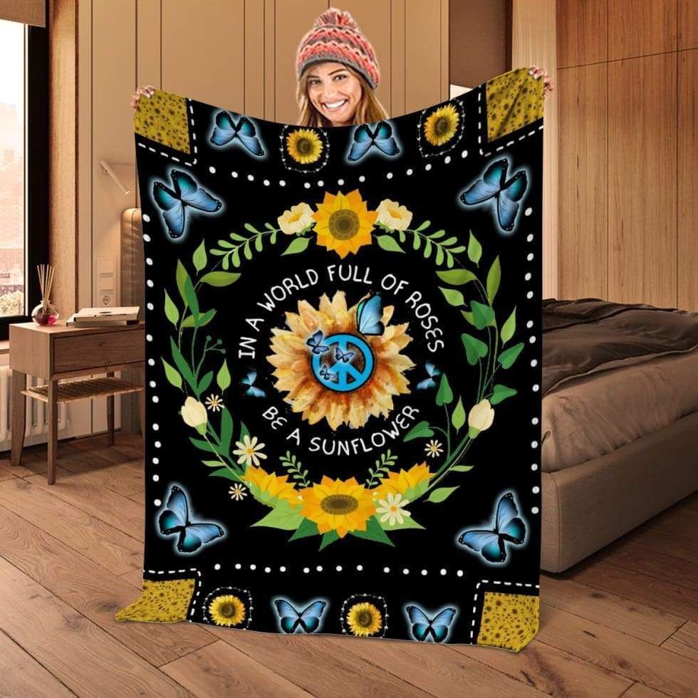 In A World Full Of Roses Be A Sunflower Butterflies Fleece Blanket Giving Friends