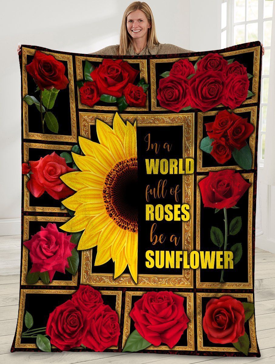 In A World Full Of Roses Be A Sunflower Fleece Blanket