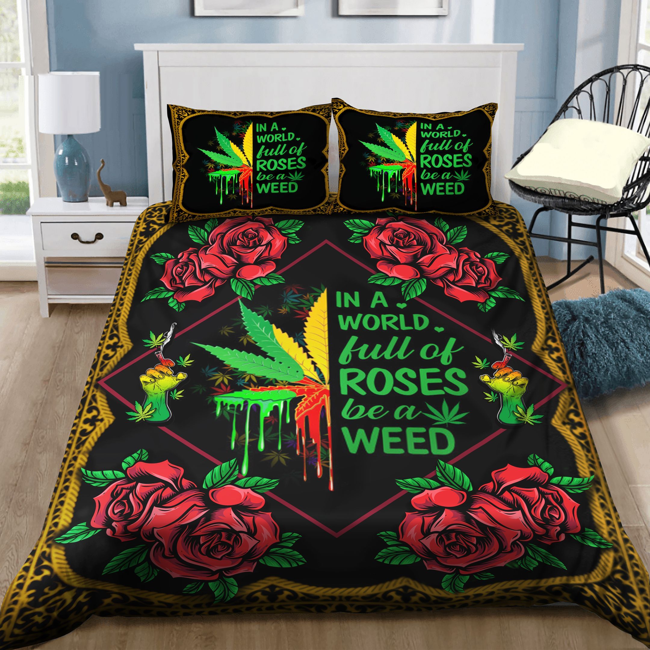 In A World Full Of Roses Be Weed Bedding Set