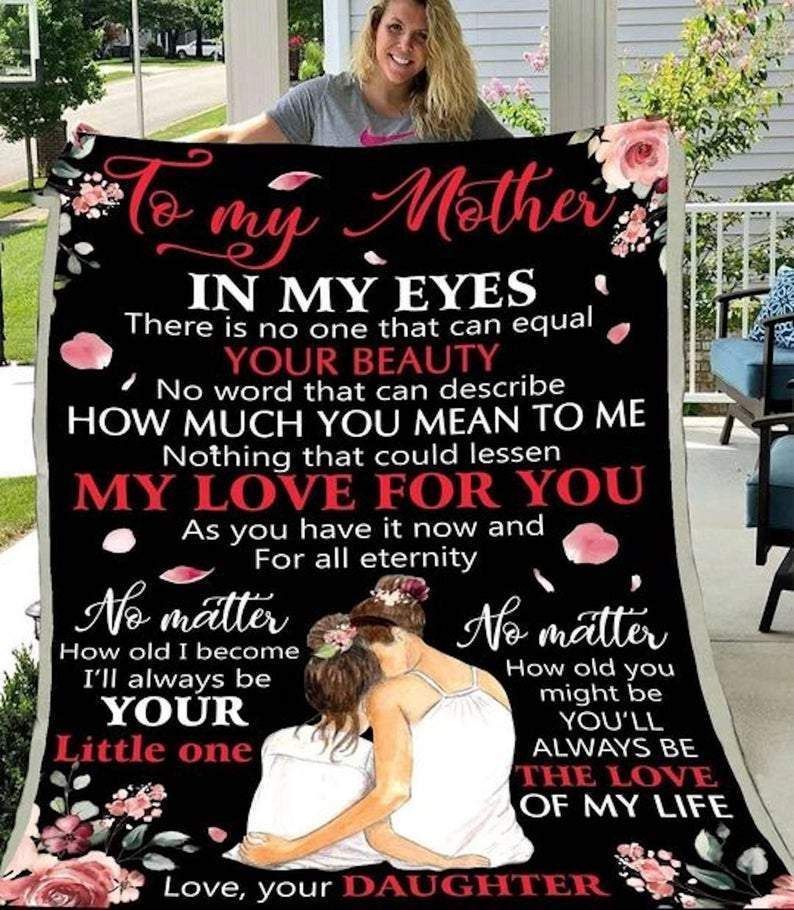 In My Eyes There Is No One That Can Equal Your Beauty Daughter Gift For Mother Mom Fleece Blanket