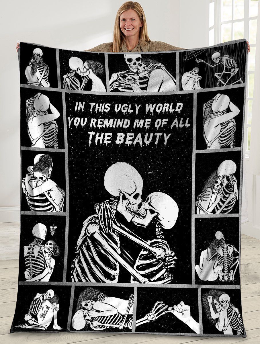 In This Ugly World You Remind Me Of All The Beauty Skeleton Fleece Blanket